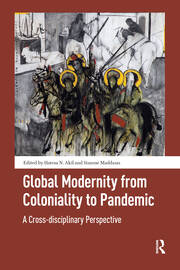 Global Modernity from Coloniality to Pandemic: A Cross-disciplinary Perspective book cover