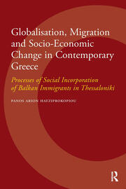 Globalisation, Migration and Socio-Economic Change in Contemporary Greece: Processes of Social Incorporation of Balkan Immigrants in Thessaloniki book cover