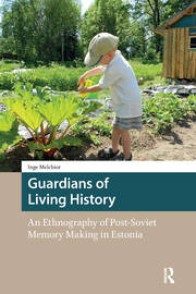 Guardians of Living History: An Ethnography of Post-Soviet Memory Making in Estonia book cover