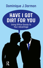 Have I Got Dirt For You: Using Office Gossip to Your Advantage book cover