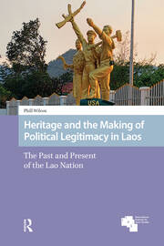 Heritage and the Making of Political Legitimacy in Laos: The Past and Present of the Lao Nation book cover