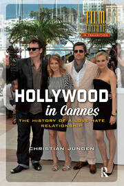Hollywood in Cannes: The History of a Love-Hate Relationship book cover