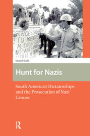 Hunt for Nazis: South America's Dictatorships and the Prosecution of Nazi Crimes book cover
