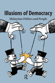 Illusions of Democracy: Malaysian Politics and People book cover