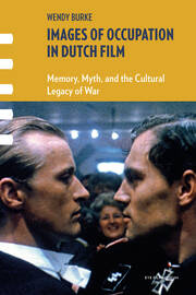 Images of Occupation in Dutch Film: Memory, Myth, and the Cultural Legacy of War book cover
