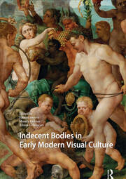 Indecent Bodies in Early Modern Visual Culture book cover