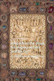 King Alfred the Great, his Hagiographers and his Cult: A Childhood Remembered book cover