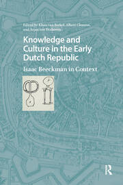 Knowledge and Culture in the Early Dutch Republic: Isaac Beeckman in Context book cover
