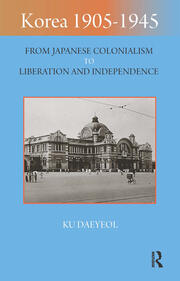 Korea 1905-1945: From Japanese Colonialism to Liberation and Independence book cover