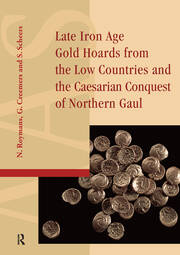 Late Iron Age Gold Hoards from the Low Countries and the Caesarian Conquest of Northern Gaul book cover