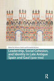 Leadership, Social Cohesion, and Identity in Late Antique Spain and Gaul (500-700) book cover