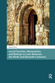 Local Churches, Monasteries, and Bishops in León Between the Ninth and Eleventh Centuries book cover