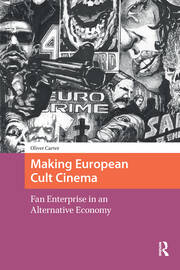 Making European Cult Cinema: Fan Enterprise in an Alternative Economy book cover