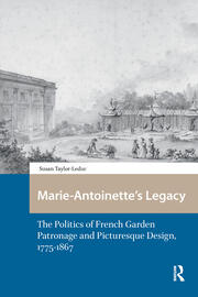 Marie-Antoinette’s Legacy: The Politics of French Garden Patronage and Picturesque Design, 1775-1867 book cover