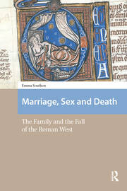 Marriage, Sex and Death: The Family and the Fall of the Roman West book cover
