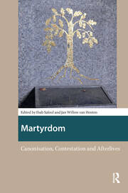 Martyrdom: Canonisation, Contestation and Afterlives book cover