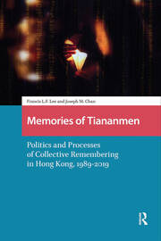 Memories of Tiananmen: Politics and Processes of Collective Remembering in Hong Kong, 1989-2019 book cover
