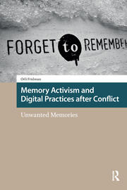 Memory Activism and Digital Practices after Conflict: Unwanted Memories book cover