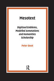 Mesotext: Digitised Emblems, Modelled Annotations and Humanities Scholarship book cover