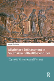 Missionary Enchantment in South Asia, 16th-18th Centuries: Catholic Histories and Fictions book cover