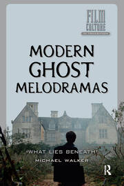 Modern Ghost Melodramas: 'What Lies Beneath' book cover