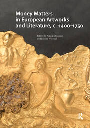 Money Matters in European Artworks and Literature, c. 1400-1750 book cover