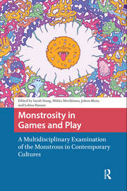 Monstrosity in Games and Play: A Multidisciplinary Examination of the Monstrous in Contemporary Cultures book cover