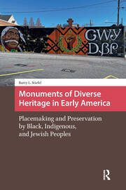 Monuments of Diverse Heritage in Early America: Placemaking and Preservation by Black, Indigenous, and Jewish Peoples book cover