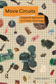 Movie Circuits: Curatorial Approaches to Cinema Technology book cover