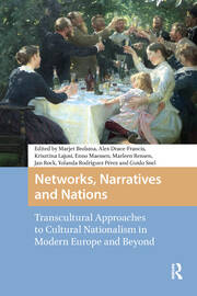 Networks, Narratives and Nations: Transcultural Approaches to Cultural Nationalism in Modern Europe and Beyond book cover