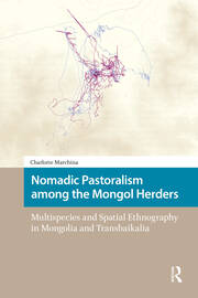 Nomadic Pastoralism among the Mongol Herders: Multispecies and Spatial Ethnography in Mongolia and Transbaikalia book cover