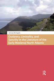 Outlawry, Liminality, and Sanctity in the Literature of the Early Medieval North Atlantic book cover