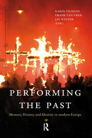 Performing the Past: Memory, History, and Identity in Modern Europe book cover