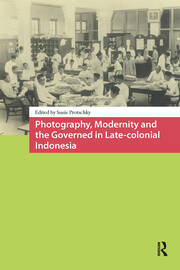 Photography, Modernity and the Governed in Late-colonial Indonesia book cover