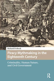Piracy Mythmaking in the Eighteenth Century: Criminality, Human Nature, and Civil Government book cover