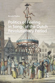 Politics of Feeling in Songs of the Dutch Revolutionary Period book cover