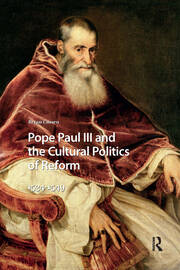 Pope Paul III and the Cultural Politics of Reform: 1534-1549 book cover