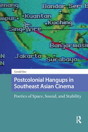Postcolonial Hangups in Southeast Asian Cinema: Poetics of Space, Sound, and Stability book cover