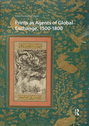 Prints as Agents of Global Exchange: 1500-1800 book cover
