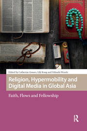 Religion, Hypermobility and Digital Media in Global Asia: Faith, Flows and Fellowship book cover