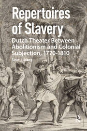 Repertoires of Slavery: Dutch Theater Between Abolitionism and Colonial Subjection, 1770-1810 book cover