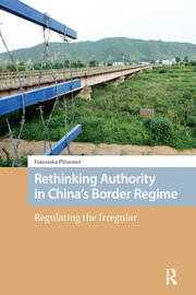 Rethinking Authority in China’s Border Regime: Regulating the Irregular book cover