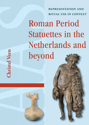Roman Period Statuettes in the Netherlands and beyond: Representation and Ritual Use in Context book cover