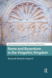 Rome and Byzantium in the Visigothic Kingdom: Beyond Imitatio Imperii book cover