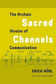 Sacred Channels: The Archaic Illusion of Communication book cover