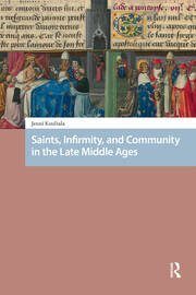 Saints, Infirmity, and Community in the Late Middle Ages book cover