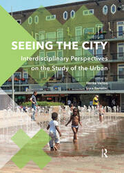 Seeing the City: Interdisciplinary Perspectives on the Study of the Urban book cover
