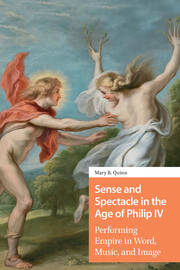 Sense and Spectacle in the Age of Philip IV: Performing Empire in Word, Music, and Image book cover