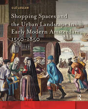 Shopping Spaces and the Urban Landscape in Early Modern Amsterdam, 1550-1850 book cover