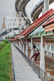 Skateboarding and Urban Landscapes in Asia: Endless Spots book cover